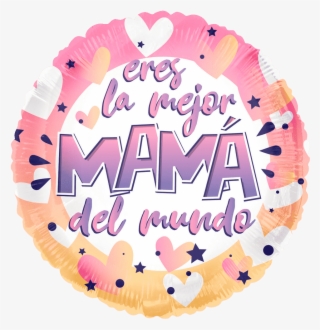 Eres La Mejor Mama Del Mundo Transparent PNG 1000x1000 Free