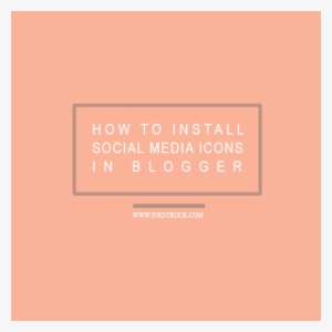 How To Install Social Media Icons On Blogger By Inkstruck - Illustration