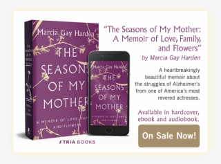'seasons Of My Mother' By Marcia Gay Harden, Available - Smartphone