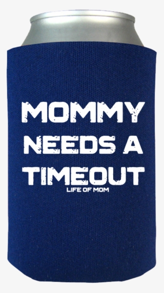 Mommy Needs A Timeout Can Wrap