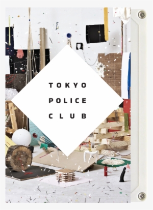Tokyo Police Club - Tokyo Police Club Champ Album