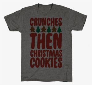 crunches then christmas cookies mens t-shirt - christmas day