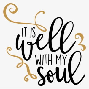 It Is Well With My Soul 70032 - Well With My Soul Free Graphics