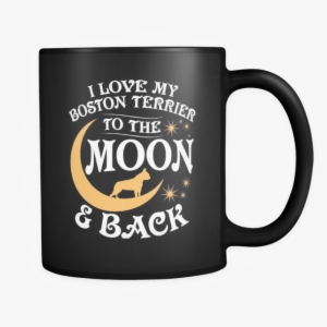 Black Mug-i Love My Boston Terrier To The Moon & Back - Python Mug