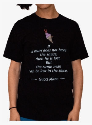 Gucci Mane Sauce Quote T-shirt