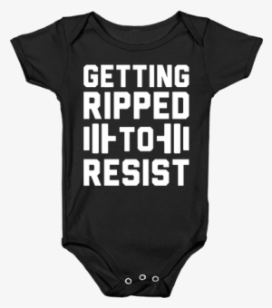 Getting Ripped To Resist Baby Onesy - Tshirt Misfits Baby