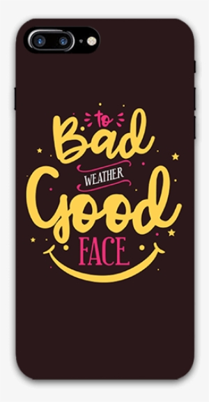 To Bad Weather Good Face Iphone 8 Plus Mobile Case - Mobile Phone Case
