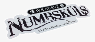 We Serve Numbskuls Metal Sign