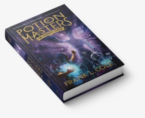 Read An Excerpt - Potion Masters By Frank Cole & Frank L. Cole