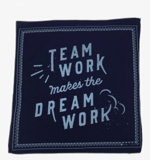 'teamwork Makes The Dream Work' Bandana - Teamworks Make A Dream Works