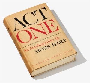 Moss Hart's Act One - Hardcover: Act One: An Autobiography By Moss Hart By