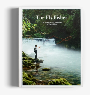 Fly Fisher: The Essence And Essentials