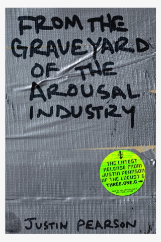 From The Graveyard Of The Arousal Industry By Justin - Graveyard Of The Arousal Industry (paperback)