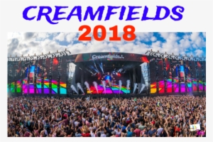 Creamfields 2018 Dates, Where Is Creamfields 2018, - Creamfields Music Festivals 2017