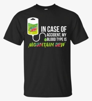 In Case Of Accident My Blood Type Is Mountain Dew T - Iowa Wrestling T Shirts