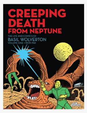 Creeping Death From Neptune - Creeping Death From Neptune: The Life And Comics [book]