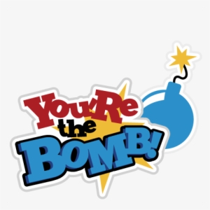 You Re The Bomb Svg Scrapbook Title Boy Svg Scrapbook - Your The Bomb