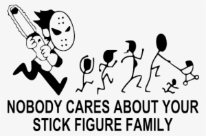 Chainsaw Nobody Cares About Your Stick Figure Family - Nobody Cares About Your Stick Figure Family Png