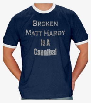 broken matt hardy is a cannibal t shirt - active shirt