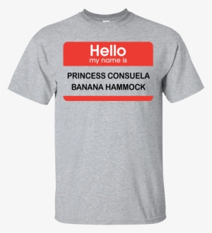 Hello My Name Is Princess Consuela Banana Hammock T-shirt, - T-shirt