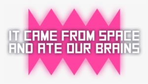 Came From Space And Ate Our Brains Logo