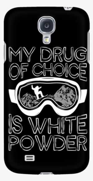 Phone Case-my Drug Of Choice Is White Powder Ccnc004