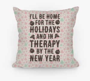 Pillow14in Whi Z1 T I Ll Be Home For The Holidays And - New Year