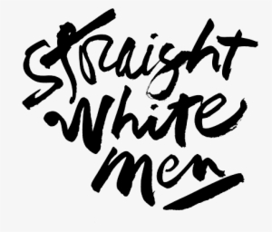 Straight White Men - Calligraphy