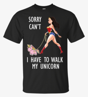 Sorry Can't I Have To Walk My Unicorn Tshirt, Tank - You Ve Been Watching Film Huh That's Cool Watch This