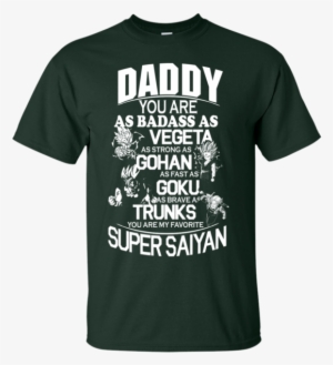 Father's Day Shirt Daddy You Are As Badass As Vegeta - Birthday Message On T Shirt