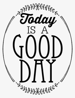 Free "today Is A Good Day" Watercolor Printables By - Best Place To Be Today