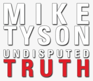Undisputed Truth Image - Mike Tyson Logo Png