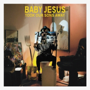 Baby Jesus Took Our Sons Away Vinyl Record
