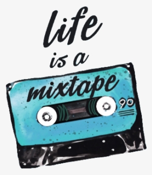 Life Is A Mixtape