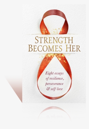 Now On Amazon - Strength Becomes Her: Eight Essays Of Resilience, Perseverance