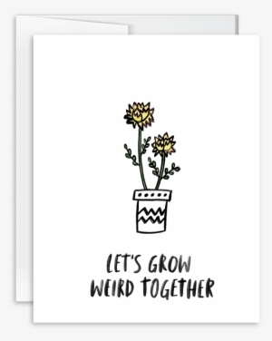 Watercolor Flower Let's Grow Weird Together Greeting - Cartoon
