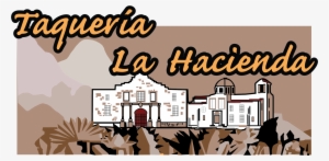 Taquería La Hacienda - Taqueria La Hacienda