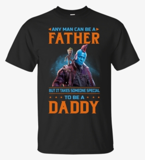 Guardians Of The Galaxy - Any Man Can Be A Father But Ddy Shirt - Ultra Cotton