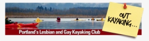 Outkayaking The Pacific Nw Lgbt Kayaking Club - Paddle