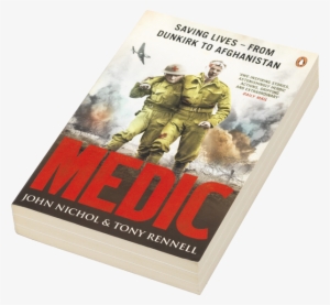 Medic - Medic: Saving Lives - From Dunkirk To Afghanistan [book]