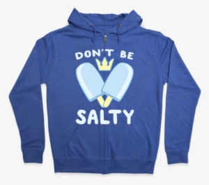 Don't Be Salty - Hoodie