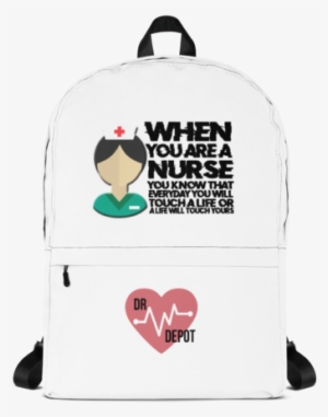 When You Are A Nurse Backpack Front View - Backpack