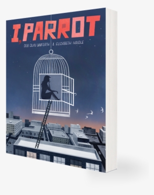 I, Parrot By Deb Olin Unferth And Elizabeth Haidle