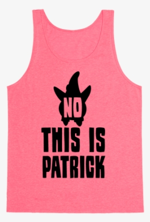 No, This Is Patrick Tank Top - Dont Want To Talk To You