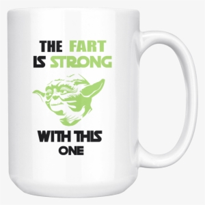 Star Wars Yoda The Fart Is Strong With This One Mug - Coffee