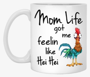 Mom Life Got Me Feelin Like Hei Hei Coffee Mugs - Mom Life Got Me Feeling Like Hei Hei