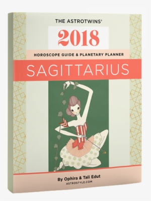 Sagittarius 2018 Horoscope Guide & Planetary Planner - Sagittarius 2017: The Astrotwins' Horoscope Guide &