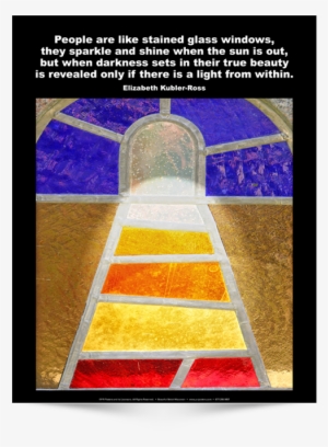 People Are Like Stained Glass Windows - Poster
