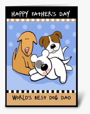 Happy Father's Day World's Best Dog Dad Greeting Card - Happy Fathers Day Dog Dad