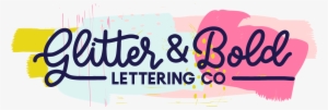 Glitter And Bold Lettering Co - Glitter And Bold